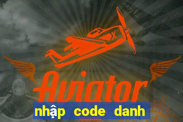 nhập code danh tướng 3q 2021