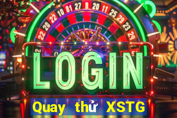 Quay thử XSTG ngày thứ năm