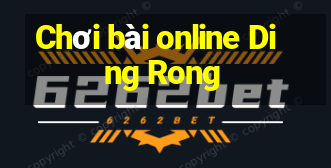 Chơi bài online Ding Rong