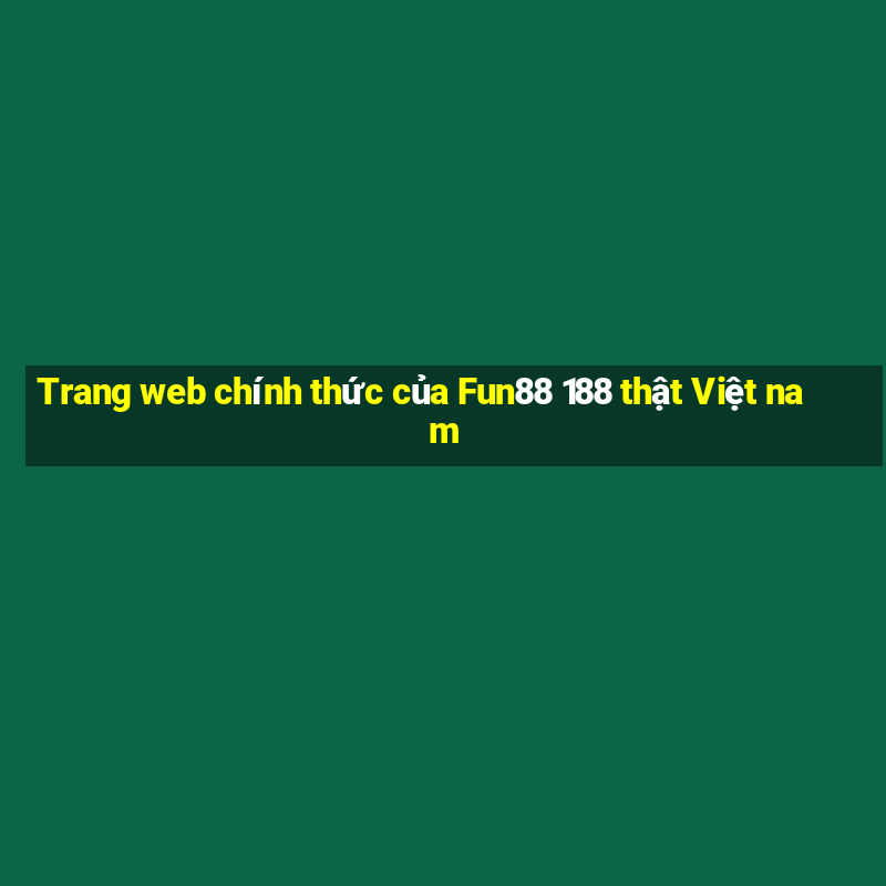 Trang web chính thức của Fun88 188 thật Việt nam