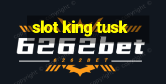 slot king tusk