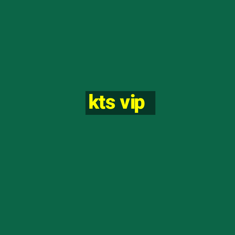 kts vip