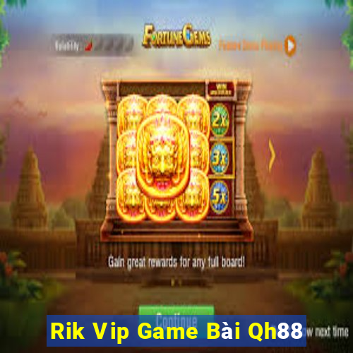 Rik Vip Game Bài Qh88