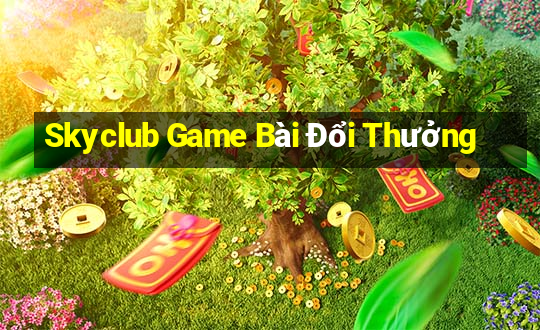 Skyclub Game Bài Đổi Thưởng