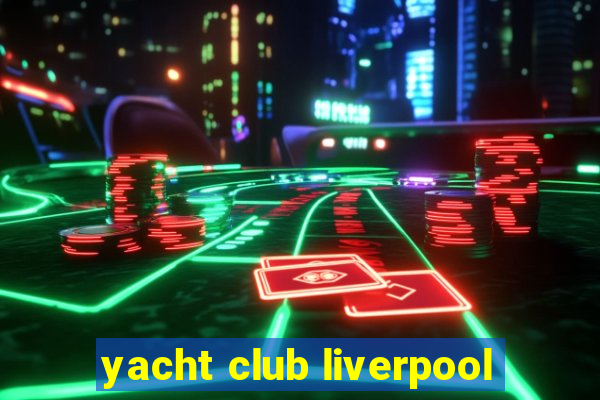 yacht club liverpool