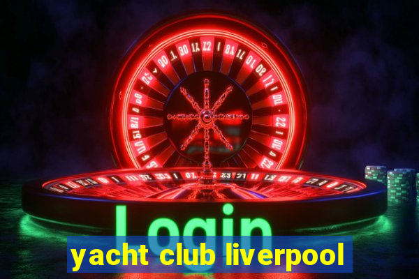 yacht club liverpool