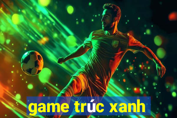 game trúc xanh