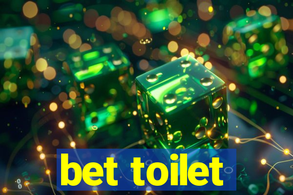 bet toilet