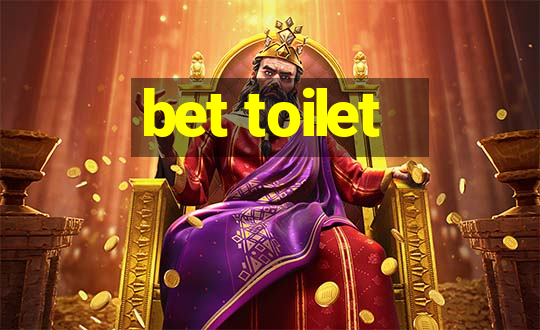 bet toilet