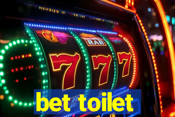 bet toilet