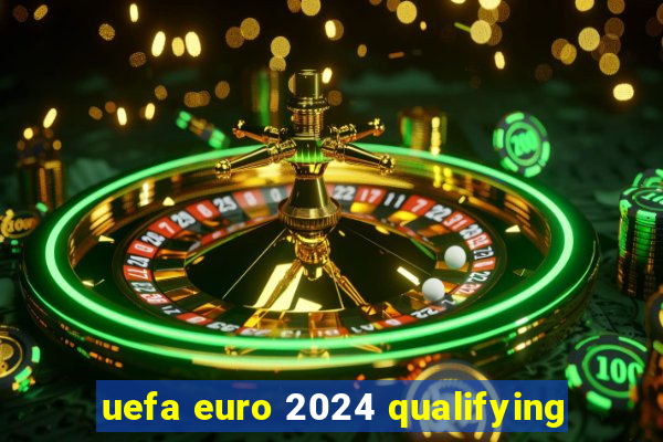 uefa euro 2024 qualifying