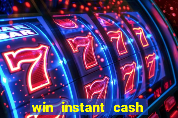 win instant cash no deposit