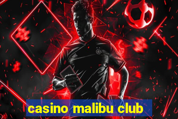 casino malibu club