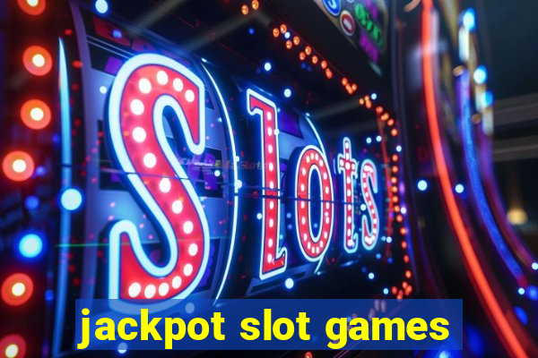 jackpot slot games