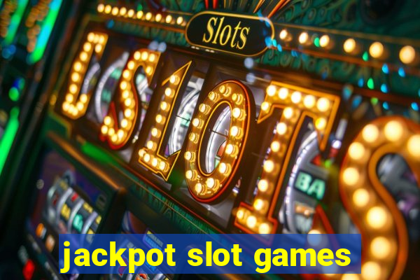 jackpot slot games