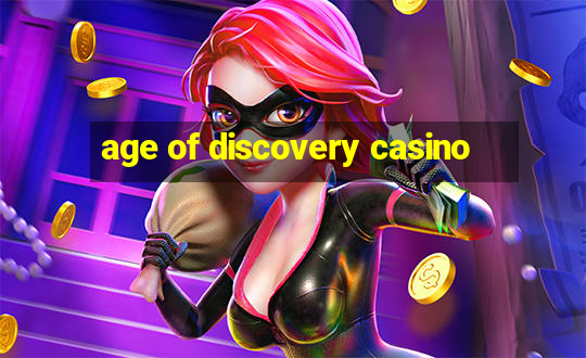 age of discovery casino