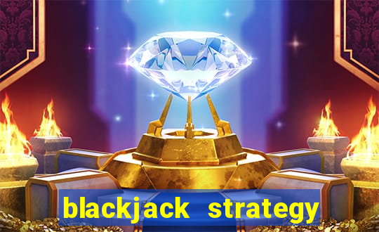 blackjack strategy single deck