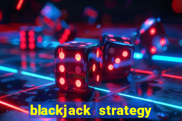 blackjack strategy single deck