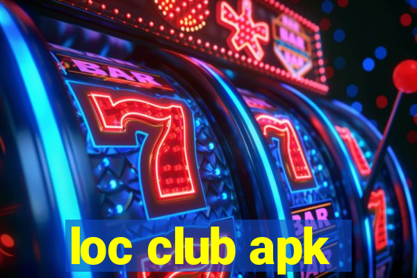 loc club apk