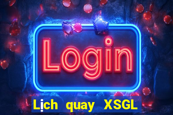 Lịch quay XSGL ngày 19