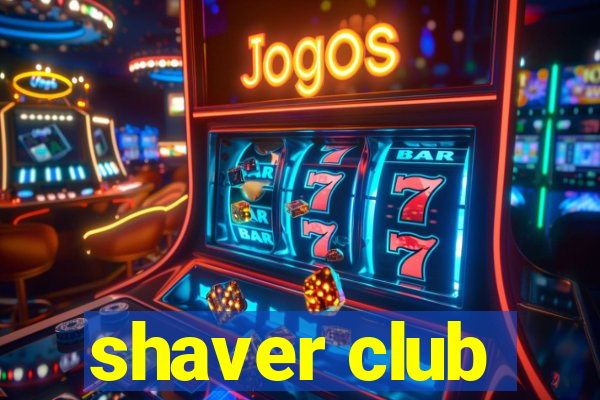 shaver club