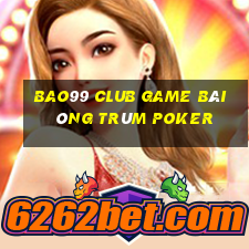 Bao99 Club Game Bài Ông Trùm Poker