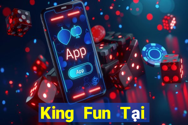 King Fun Tại Game Bài B52 Đổi Thưởng