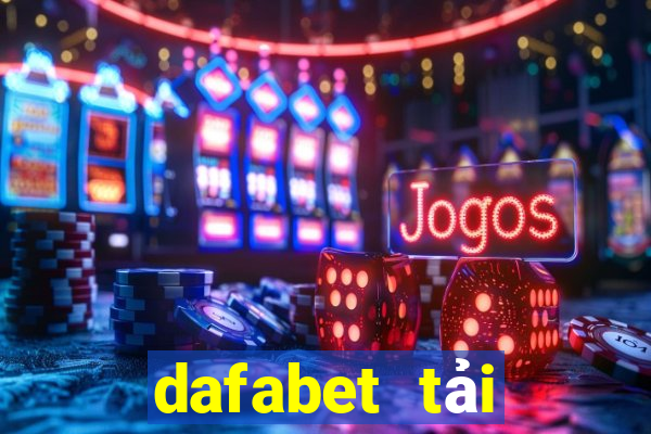 dafabet tải xuống app