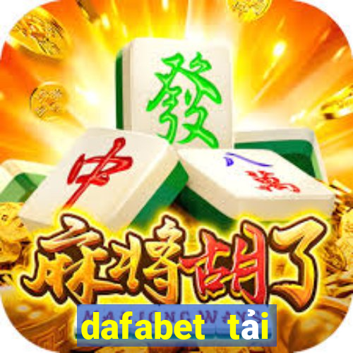 dafabet tải xuống app