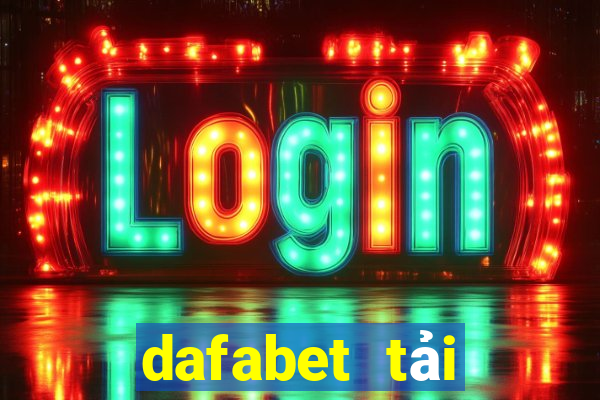 dafabet tải xuống app