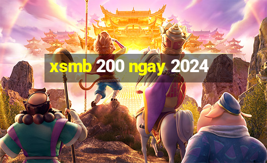 xsmb 200 ngay 2024