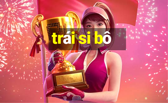 trái si bô