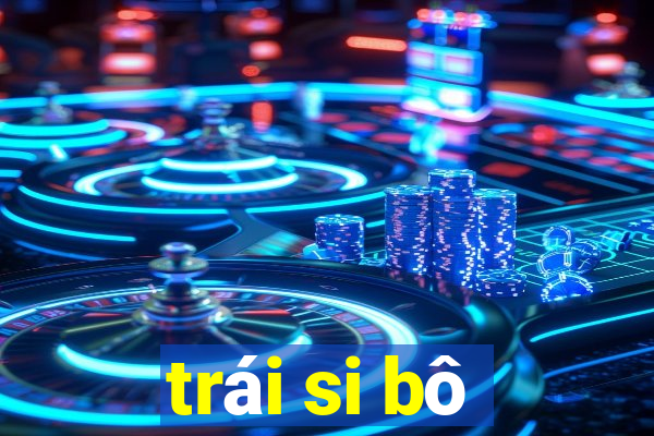 trái si bô