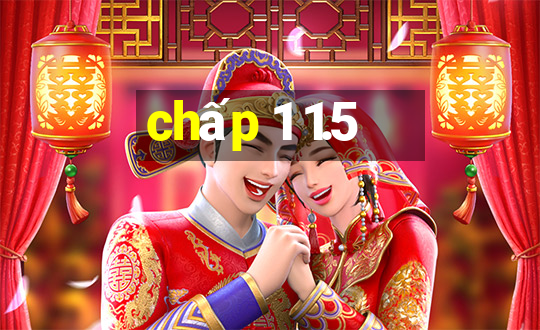 chấp 1 1.5