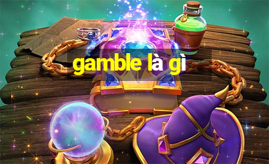 gamble là gì