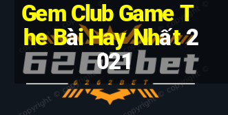 Gem Club Game The Bài Hay Nhất 2021