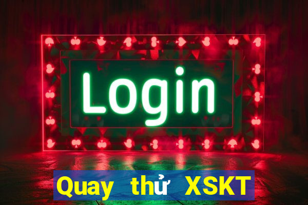 Quay thử XSKT ngày 6