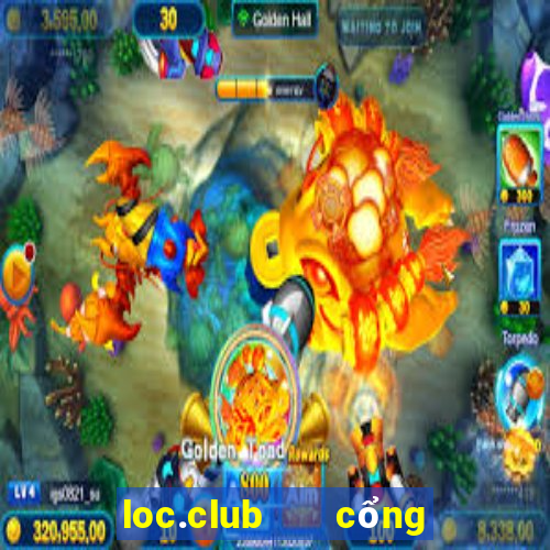 loc.club   cổng game quốc tế