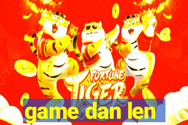 game dan len