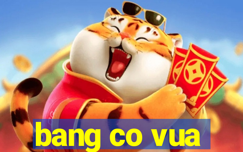 bang co vua