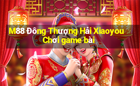 M88 Đông Thượng Hải Xiaoyou Chơi game bài