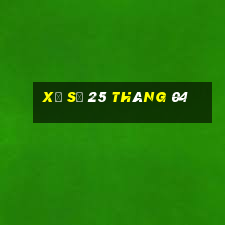 xổ số 25 tháng 04