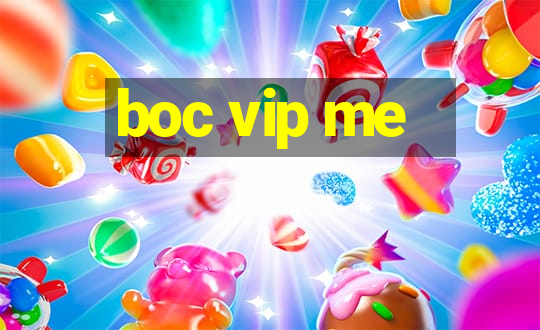 boc vip me