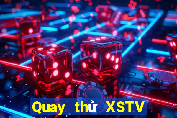 Quay thử XSTV ngày 12