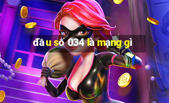 đầu số 034 là mạng gì