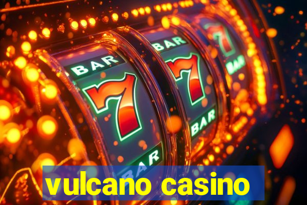 vulcano casino