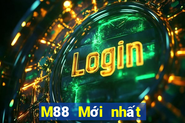 M88 Mới nhất ở Đông Chung