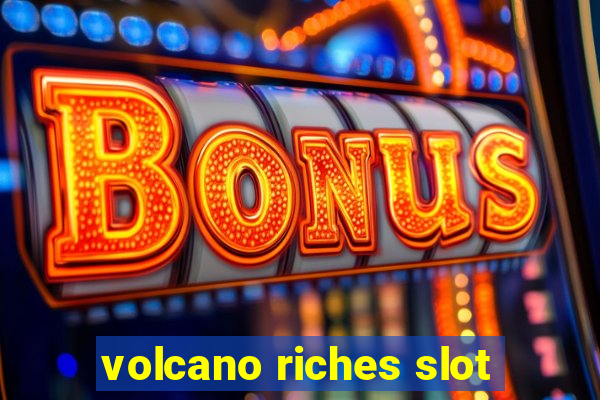 volcano riches slot