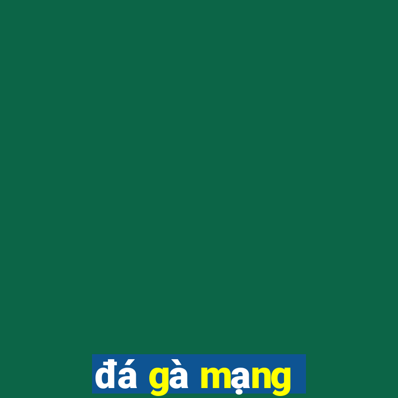 đá gà mạng