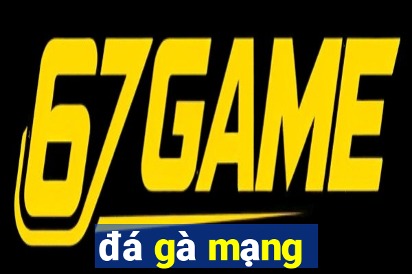 đá gà mạng